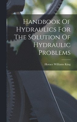 Handbook Of Hydraulics For The Solution Of Hydraulic Problems 1