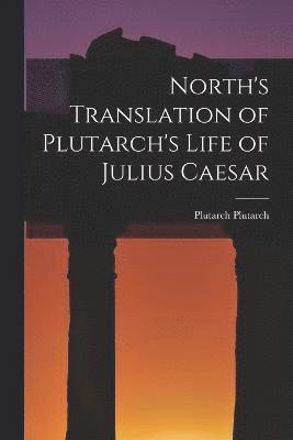 bokomslag North's Translation of Plutarch's Life of Julius Caesar