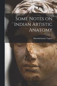 bokomslag Some Notes on Indian Artistic Anatomy