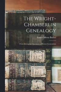 bokomslag The Wright-Chamberlin Genealogy