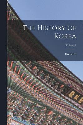 bokomslag History of Korea; Volume 1