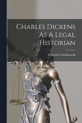 Charles Dickens As A Legal Historian 1