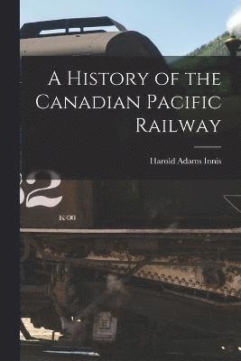 A History of the Canadian Pacific Railway 1