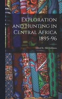 bokomslag Exploration and Hunting in Central Africa 1895-96