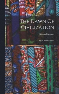 bokomslag The Dawn Of Civilization