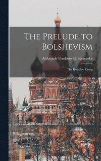 bokomslag The Prelude to Bolshevism