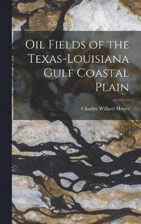 bokomslag Oil Fields of the Texas-Louisiana Gulf Coastal Plain