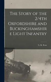 bokomslag The Story of the 2/4th Oxfordshire and Buckinghamshire Light Infantry