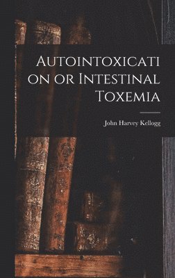 bokomslag Autointoxication or Intestinal Toxemia