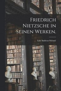 bokomslag Friedrich Nietzsche in seinen Werken.