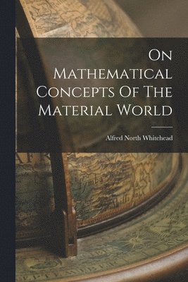 bokomslag On Mathematical Concepts Of The Material World