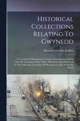 Historical Collections Relating To Gwynedd 1