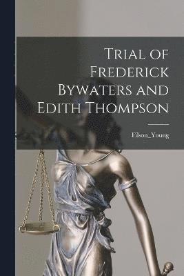 bokomslag Trial of Frederick Bywaters and Edith Thompson