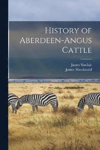 bokomslag History of Aberdeen-Angus Cattle