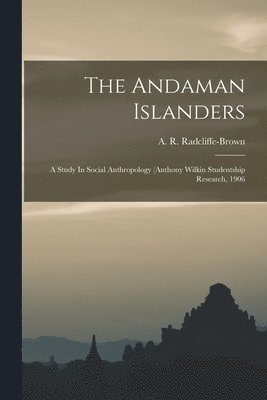 bokomslag Andaman Islanders; A Study In Social Anthropology (anthony Wilkin Studentship Research, 1906