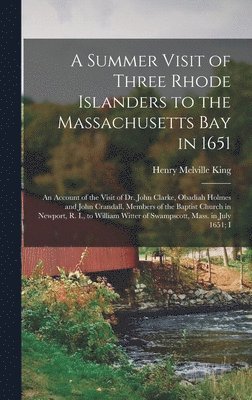 bokomslag A Summer Visit of Three Rhode Islanders to the Massachusetts Bay in 1651