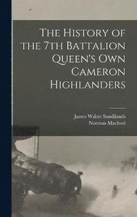 bokomslag The History of the 7th Battalion Queen's Own Cameron Highlanders