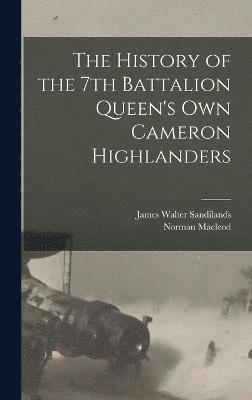 The History of the 7th Battalion Queen's Own Cameron Highlanders 1