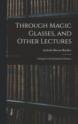 bokomslag Through Magic Glasses, and Other Lectures