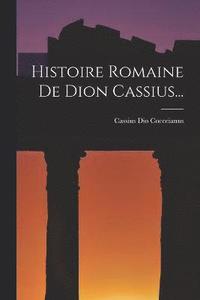 bokomslag Histoire Romaine De Dion Cassius...