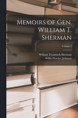 bokomslag Memoirs of Gen. William T. Sherman; Volume 2