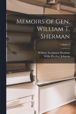 Memoirs of Gen. William T. Sherman; Volume 2 1