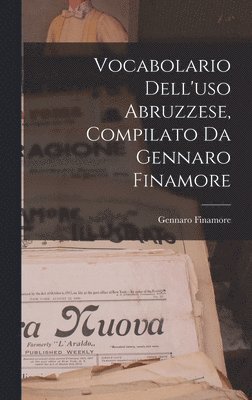 bokomslag Vocabolario Dell'uso Abruzzese, Compilato Da Gennaro Finamore