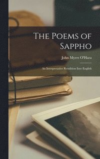 bokomslag Poems of Sappho; an Interpretative Rendition Into English