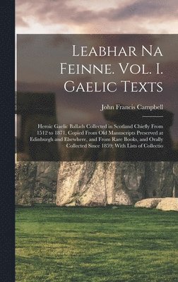 John Francis Campbell - Leabhar Na Feinne. Vol. I. Gaelic Texts, Inbunden