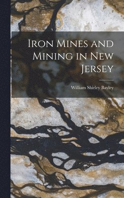 Iron Mines and Mining in New Jersey 1