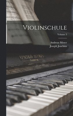 Andreas Moser, Joseph Joachim - Violinschule; Volume 3, Inbunden