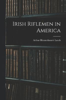 Irish Riflemen in America 1