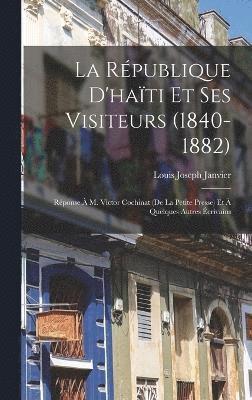 bokomslag La Rpublique D'hati Et Ses Visiteurs (1840-1882)