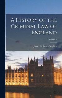 bokomslag A History of the Criminal Law of England; Volume 1