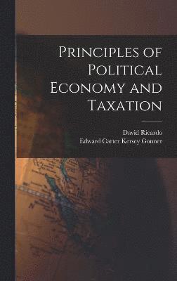 David Ricardo, Edward Carter Kersey Gonner - Principles of Political Economy and Taxation, Inbunden