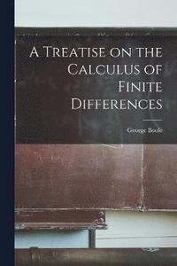 bokomslag A Treatise on the Calculus of Finite Differences