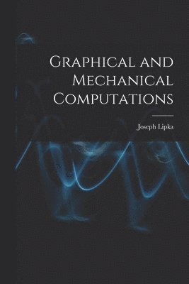 Graphical and Mechanical Computations
