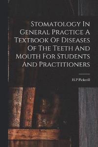 bokomslag Stomatology In General Practice A Textbook Of Diseases Of The Teeth And Mouth For Students And Practitioners