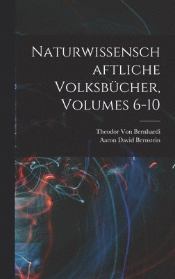 Naturwissenschaftliche Volksbücher, Volumes 6-10