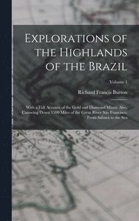 bokomslag Explorations of the Highlands of the Brazil