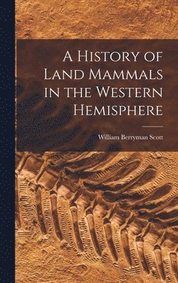 bokomslag A History of Land Mammals in the Western Hemisphere
