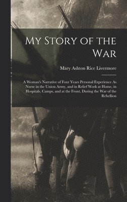 Mary Ashton Rice Livermore - My Story of the War, Inbunden