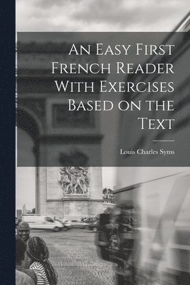 bokomslag An Easy First French Reader With Exercises Based on the Text