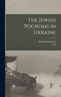 bokomslag The Jewish Pogroms in Ukraine