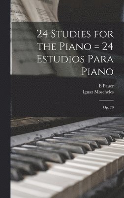 bokomslag 24 Studies for the Piano = 24 Estudios Para Piano