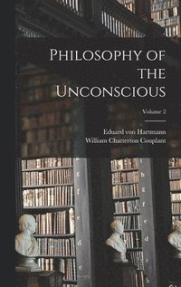 bokomslag Philosophy of the Unconscious; Volume 2