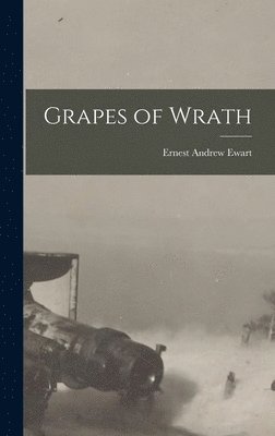 Ernest Andrew Ewart - Grapes of Wrath, Inbunden