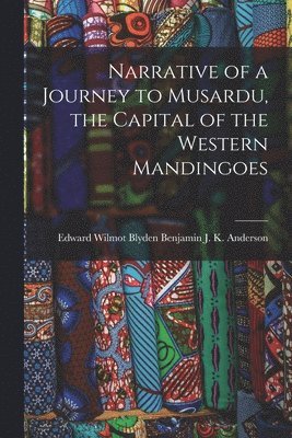 bokomslag Narrative of a Journey to Musardu, the Capital of the Western Mandingoes