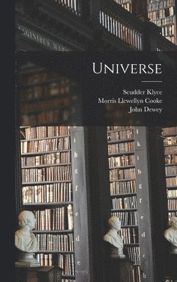 David Starr Jordan, Morris Llewellyn Cooke, John Dewey - Universe, Inbunden