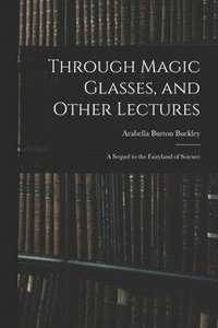 bokomslag Through Magic Glasses, and Other Lectures